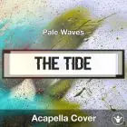 The Tide (Pale Waves) - Acapella Cover