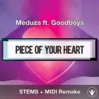Piece Of Your Heart (Meduza ft. Goodboys) STEMS + MIDI