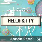Hello Kitty (Avril Lavigne) - Acapella Cover
