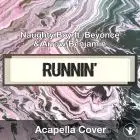 Runnin' (Lose It All) (Naughty Boy ft. Beyonce & Arrow Benjamin) - Acapella Cover