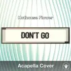 Don't Go (Hothouse Flower) - Acapella Cover