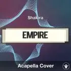 Empire (Shakira) - Acapella Cover