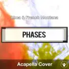 32143-Phases (Alma & French Montana) - Acapella Cover
