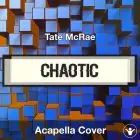 chaotic - Tate McRae - Acapella Cover
