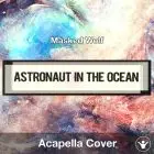 Astronaut In The Ocean (Masked Wolf) - Acapella Cover