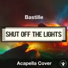 Shut Off The Lights - Bastille - Acapella Cover