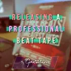 How to Release a Professional Beat Tape