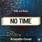 No Time - KSI, Lil Durk - Acapella Cover