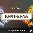 Turn The Page (Bob Seger) - Acapella Cover