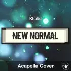 New Normal - Khalid - Acapella Cover