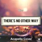 There's No Other Way (Blur) - Acapella Cover