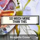 So Much More Than This (Grace VanderWaal) - Acapella Cover