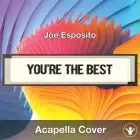 You're The Best (Joe Esposito) - Acapella Cover