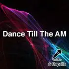 Dance Till The AM