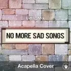 No More Sad Songs (Little Mix) - Acapella Cover