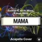 MAMA (6ix9ine ft. Nicki Minaj, Kanye West) - Acapella Cover
