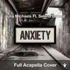 A Capella Anxiety - Julia Michaels Ft. Selena Gomez