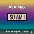 A Capella Ava Max So Am I