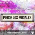 J.Balvin ft Daddy Yankee - Pierde Los Modales (Instrumental Cover)