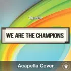 We Are the Champions (Queen) - Acapella Cover