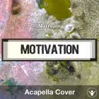 Motivation (Normani) - Acapella Cover