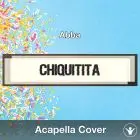 Chiquitita (Abba) - Acapella Cover
