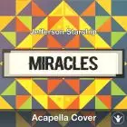 Miracles (Jefferson Starship) - Acapella Cover