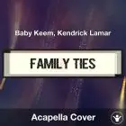 family ties - Baby Keem, Kendrick Lamar - Acapella Cover