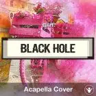 Black Hole - Griff - Acapella Cover