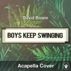 Boys Keep Swinging (David Bowie) - Acapella Cover