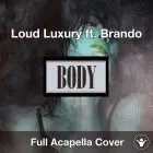 A Capella Loud Luxury ft. Brandon - Body