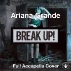 A Capella Ariana Grande - Break Up With Your Girlfriend