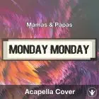 Monday Monday (Mamas & Papas) - Acapella Cover