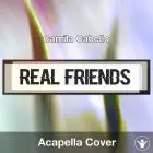 Real Friends (Camila Cabello) - Acapella Cover