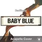 Baby Blue (Badfinger) - Acapella Cover