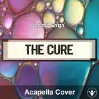 The Cure (Lady Gaga) - Acapella Cover