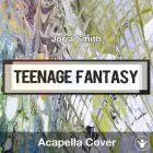 Teenage Fantasy (Jorja Smith) - Acapella Cover