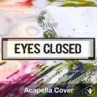 Eyes Closed (Halsey) - Acapella Cover