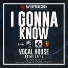 I Gonna Know - Vocal House Template for Ableton Live, Logic ProX, Cubase and FL Studio