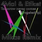 4mal & Etiket - Tomorrow Never Comes (Mikas Progelectrip Remix)