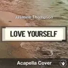 Love Yourself (Jasmine Thompson) - Acapella Cover