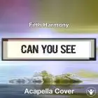 Can You See (Fifth Harmony) - Acapella Cover