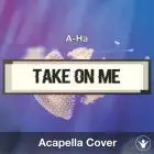 Take On Me (A-Ha) - Acapella Cover
