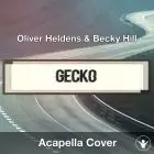 Gecko (Oliver Heldens & Becky Hill) - Acapella Cover