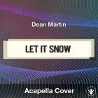 Let It Snow, Let It Snow, Let It Snow (Dean Martin) - Acapella Cover