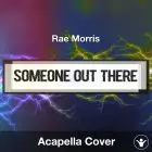 Someone Out There (Rae Morris) - Acapella Cover