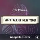 Fairytale Of New York (The Pogues) - Acapella Cover