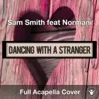 A Capella Sam Smith feat Normani Dancing With A Stranger