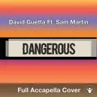 A Capella David Guetta Ft. Sam Martin Dangerous