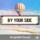 By Your Side (Jonas Blue ft. Raye) - Acapella Cover
